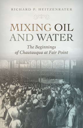 cover of Mixing Oil and Water: The Beginnings of Chautauqua at Fair Point